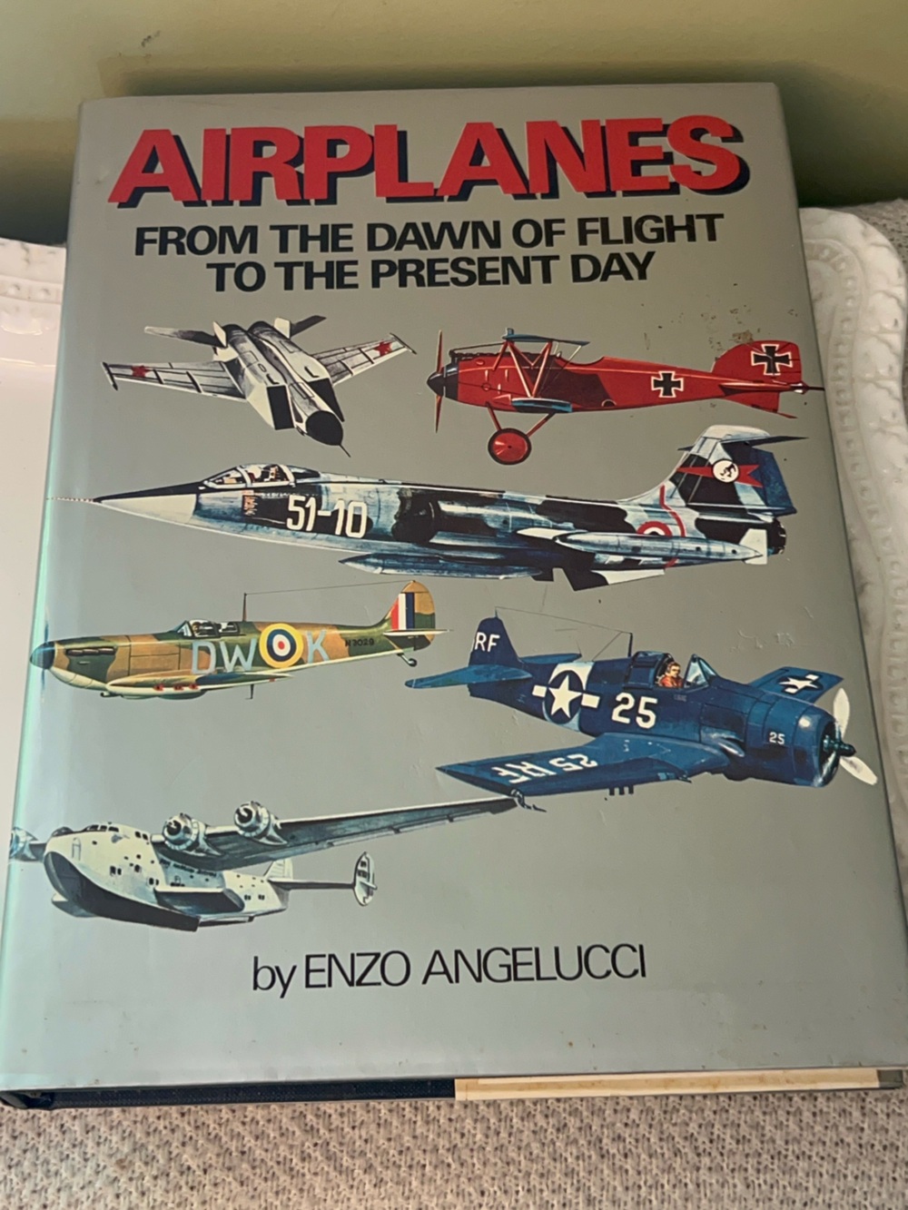 Airplanes: From the Dawn of Flight to the Present Day" by Enzo Angelucci  Book